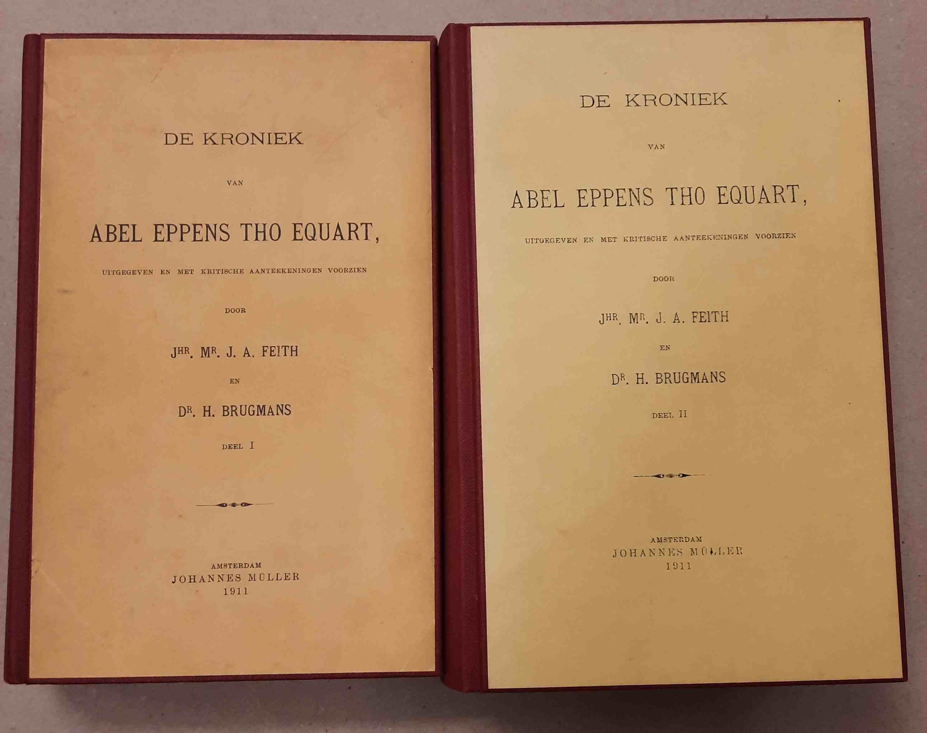 Feith, J.A. & H. Brugmans - De Kroniek van Abel Eppens tho Equart, uitgegeven en met kritische aanteekeningen voorzien door J.A. Feith en H. Brugmans. 2 Delen compl.