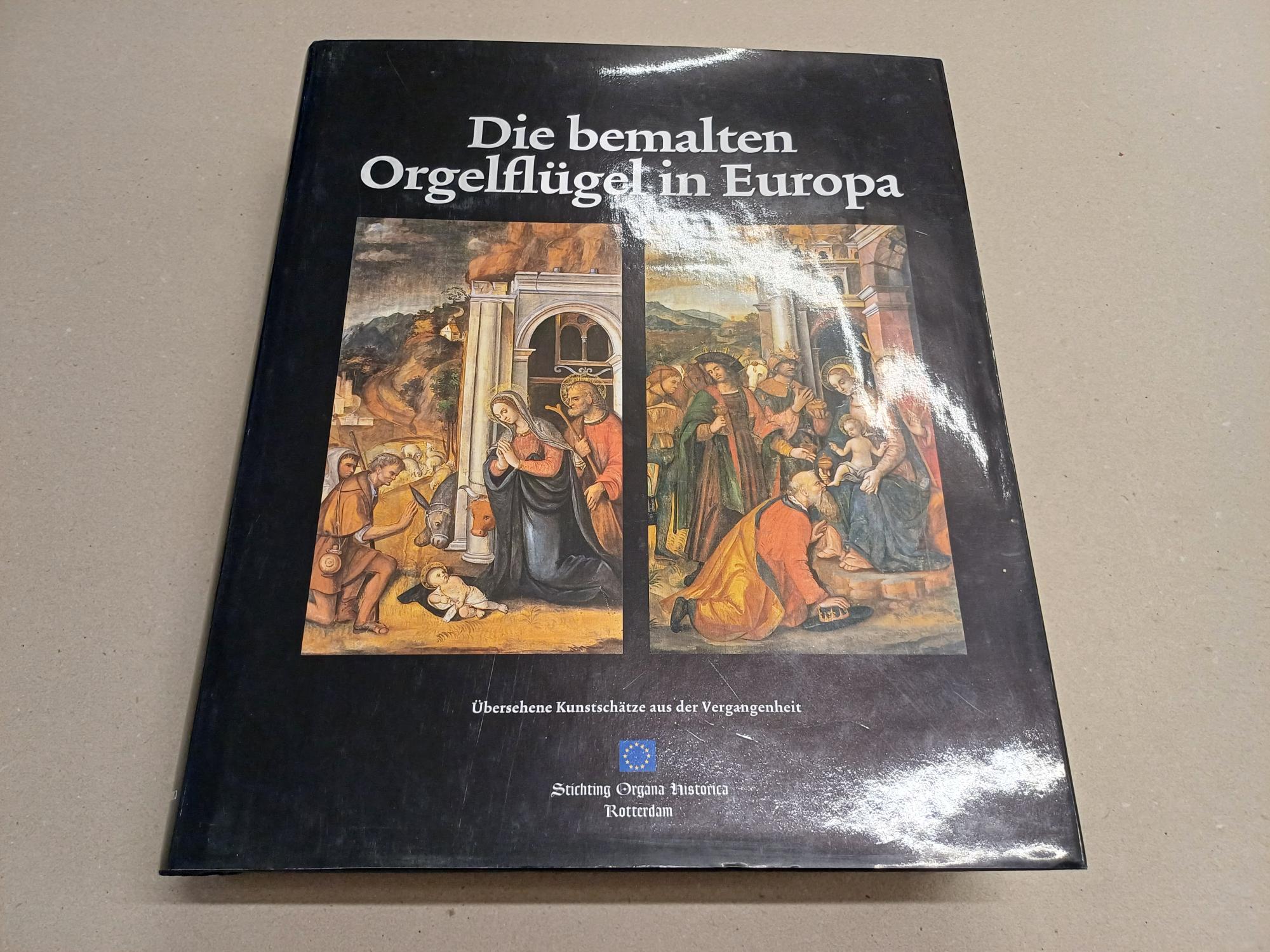 Hut, A. e.a. - Die bemalten Orgelflgel in Europa. bersehene Kunstschtze aus der Vergangenheit.