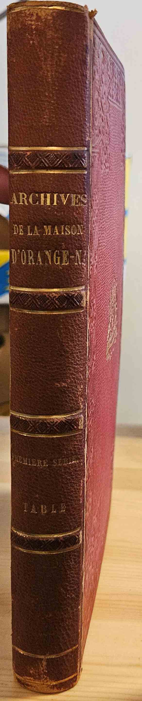 Bodel Nijenhuis, J.T. - [Orange-Nassau] Table Des Matires Et Des Lettres Dans Le Recueil: Archives De La Maison D'Orange-Nassau. Premire Srie.