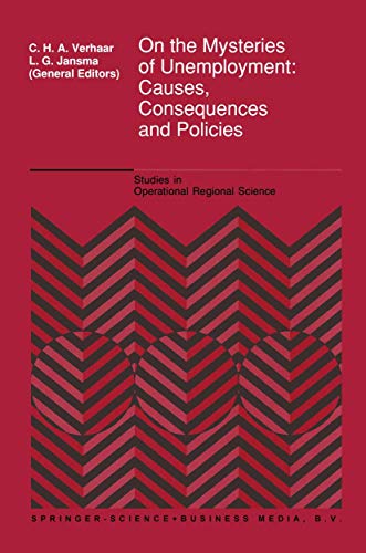 Verhaar, CH.A. et al. (eds.) - On the Mysteries of Unemployment: Causes, Consequences and Politics (Studies in Operational Regional Science, 10; Fryske Akademy, 749).