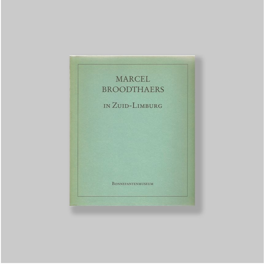 Broodthaers, Marcel - Grevenstein, A. van. - Marcel Broodthaers in Zuid-Limburg. Foto's/Photographies/Photographien 1961-1970.