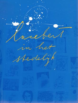 Lucebert - Petersen, Ad (samengest/ed.). - Lucebert in het Stedelijk. Catalogus van alle schilderijen, tekeningen, gouaches. / Lucebert in the Stedelijk. Catalogue of all the paintings, drawings, gouaches, watercolours and prints in the collection.