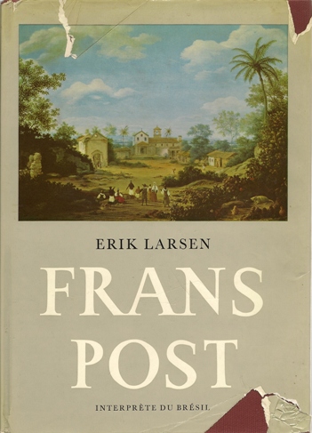 Post, Frans - Larsen, Erik. - Frans Post. Interprte du Brsil.