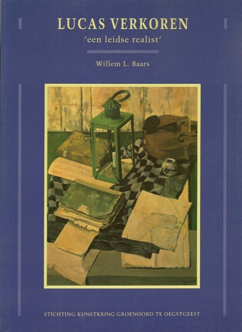 Verkoren, Lucas - Baars, Willem L. - Lucas Verkoren 'een leidse realist' 1898-1955.