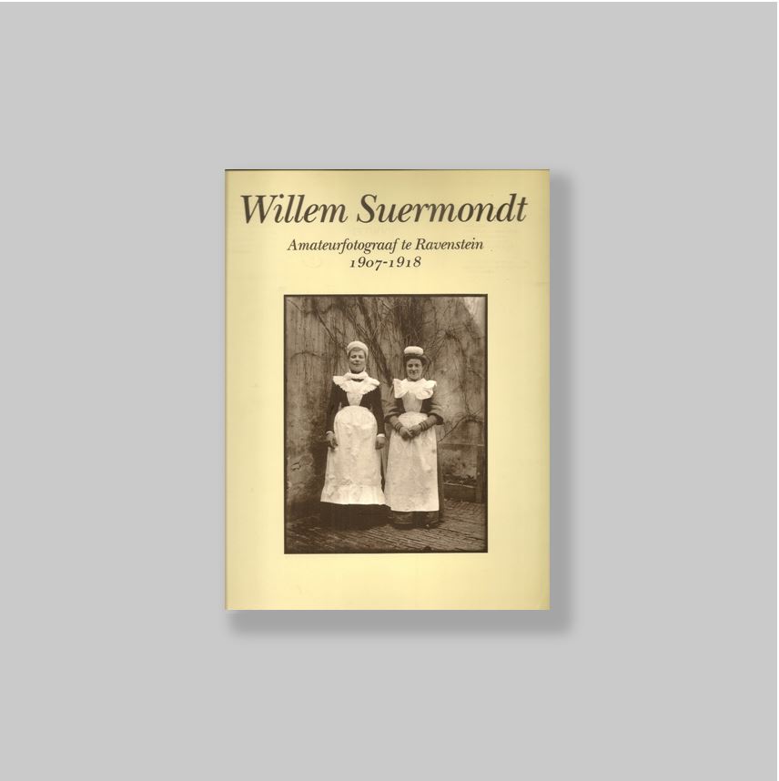 , Willem - Suermondt, Rik (ed.). - Willem Suermondt: amateurfotograaf te Ravenstein 1907-1918. + EXTRA.