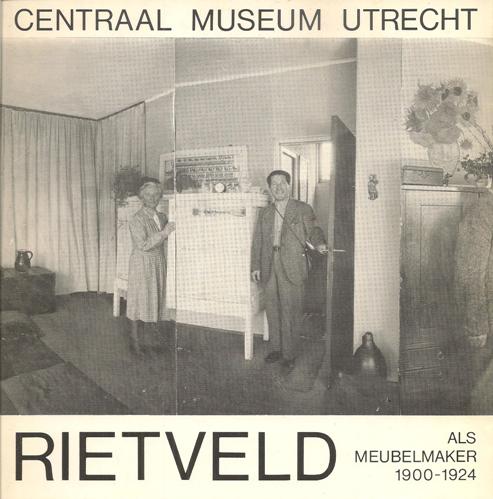 Rietveld, Gerrit - Kper, Marijke. - Rietveld als meubelmaker 1900-1924.