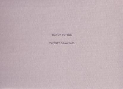 Sutton, Trevor - - Trevor Sutton: Twenty Drawings. MINT COPY.