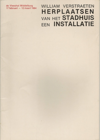 Verstraeten, William (Hulst, 1951) - - Herplaatsen van het Stadhuis: een installatie.
