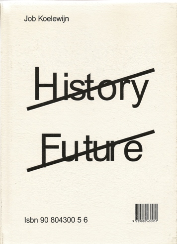 Koelewijn, Job - Cerizza, Luca [et al.]. - Job Koelewijn: History Future.
