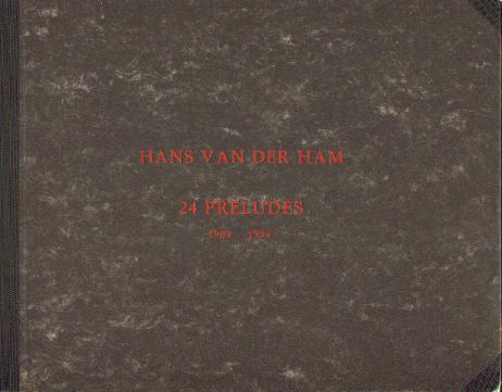 Ham, Hans (JH.M.) van der - (Eindhoven, 1960). - Hans van der Ham: 24 Preludes 1989-1994. A Selection of 24 Small Drawings. SIGNED