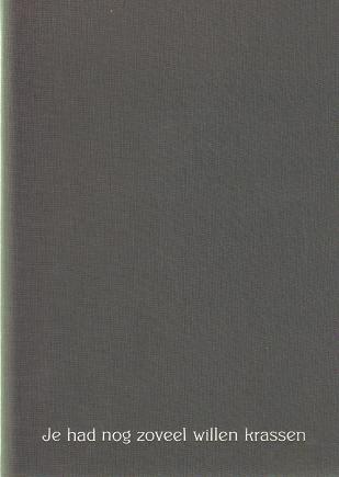 Klinkhamer, Han - Steegsma, Jos. - Han Klinkhamer: Je had nog zoveel willen krassen. SIGNED/FINE COPY.