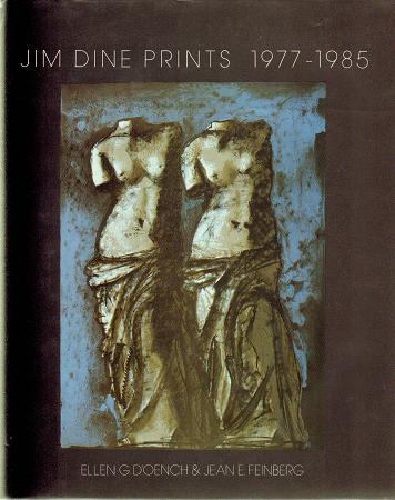 Dine, Jim - Ellen G. D'Oench;  Jean E. Feinberg - Jime Dine Prints: 1977-1985.