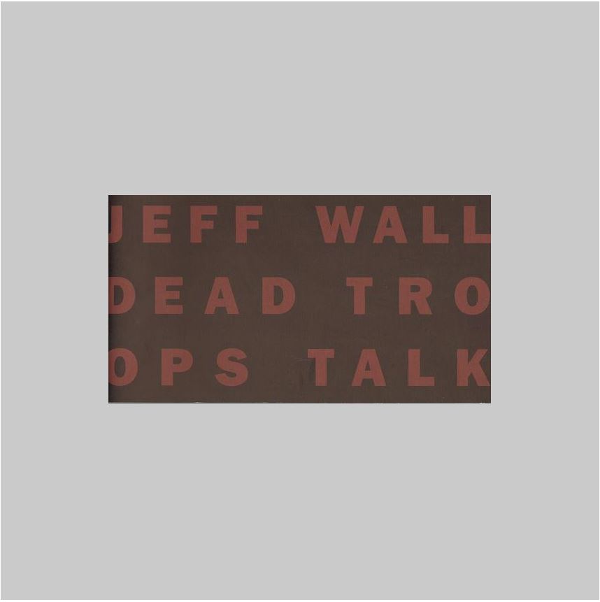 Wall, Jeff - Atkinson, Terry. - Jeff Wall: Dead Troops Talk.  VERY FINE COPY.