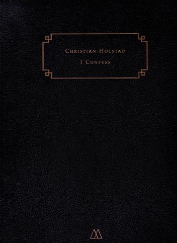 Holstad, Christian - Farronato, Milovan. - Christian Holstad: I Confess.