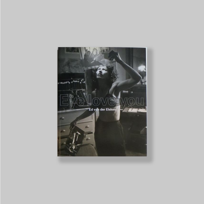 ELSKEN,  VAN DER - PONSA, MARTA  [ED.]. - Ed van der Elsken: Eye love you. Fotografies + Films [1949-1990]. l'exposicio van der elsken. eye love you ha estat produida pel kunstmuseum de wolfsberg i organitzada per la fundacion la caixa 