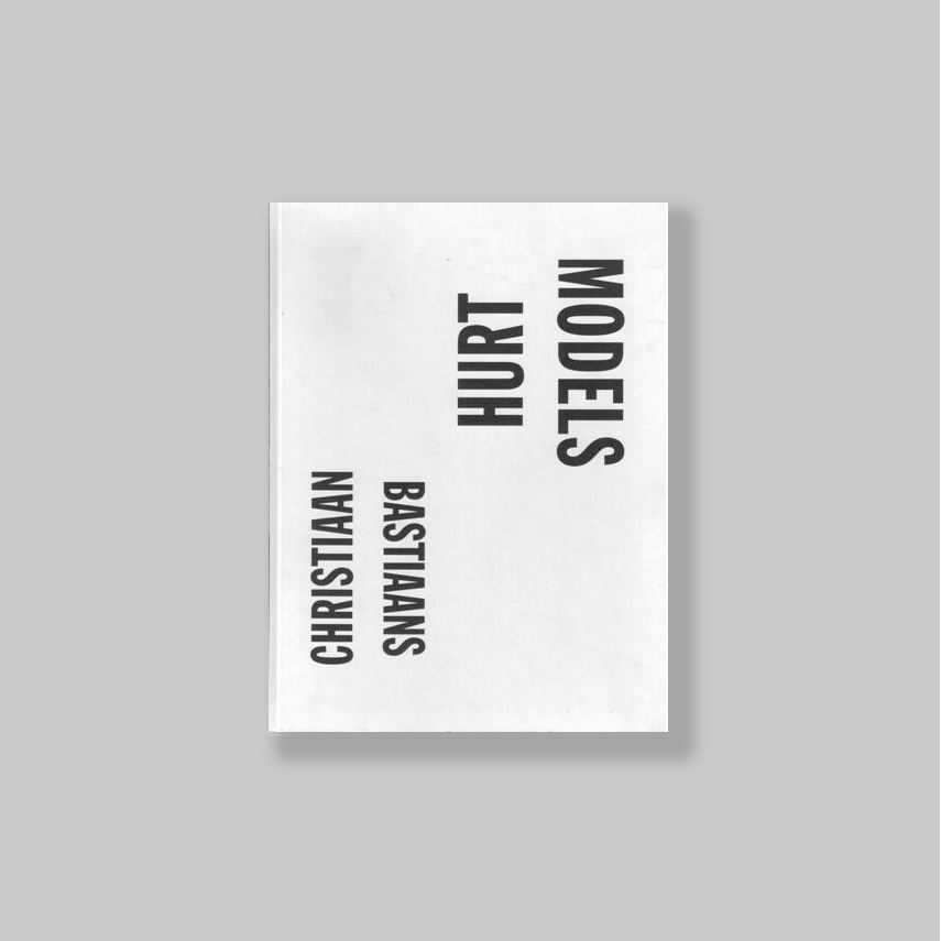Bastiaans, Christiaan - Brouwer, Marianne. - Christiaan Bastiaans: Hurt Models. COPY DELUXE: 100/SIGNED + LITHO.