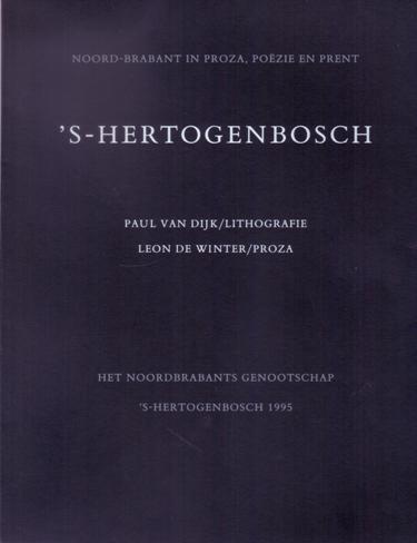 Dijk, Paul van (Utrecht, 1947) - Winter, Leon de. - Noord-Brabant in proza, pozie en prent. 's-Hertogenbosch.