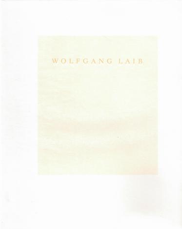 Laib, Wolfgang - Schwander, Martin [et al.]. - Wolfgang Laib.