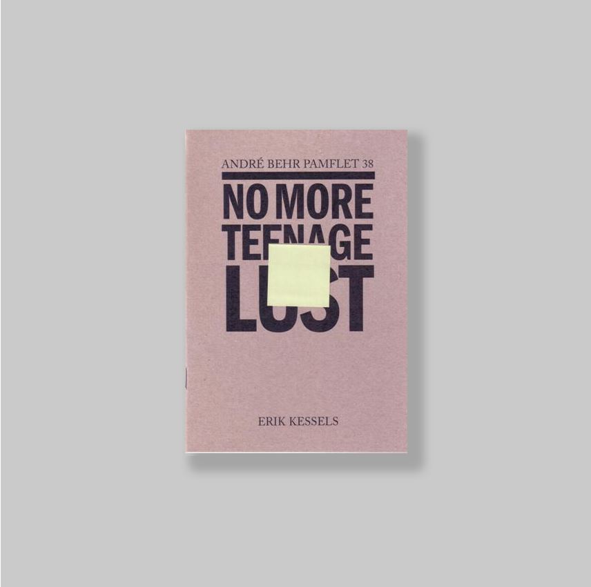 Kessels, Erik - - Andr Behr Pamflet 38: No More Teenage Lust.