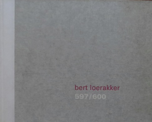 Loerakker, Bert - - Bert Loerakker: een portret.