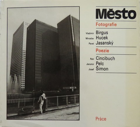 Birgus, Vladimir;  Miroslav Hucek & Pavel Jasansk (phot.). - Mesto: Fotografie. Poezie.