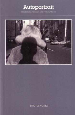 Friedlander, Lee - Szarkowski, John. - Photographies Lee Friedlander: Autoportrait. Photo Notes.