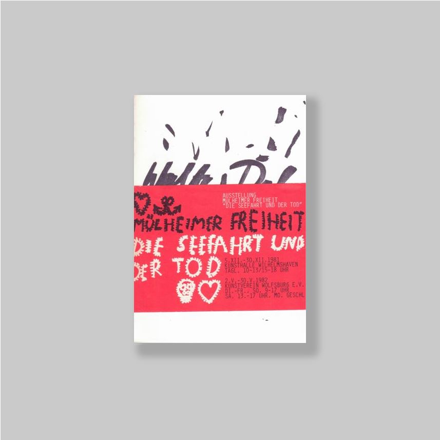 Bott, Hans Werner. - Die  Seefahrt und der Tod. Mlheimer Freiheit. 5. XII. - 30. XII 1981 Kunsthalle Wilhelmshaven [and] 2. V. - 30. V. 1982, Kunstverein Wolfsburg. VERY FINE SET + EXTRA.