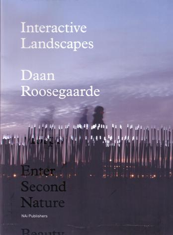 Roosegaarde, Daan - Chong, Adele;  Timo de Rijk. - Interactive Landscapes: Daan Roosegaarde. AS NEW.