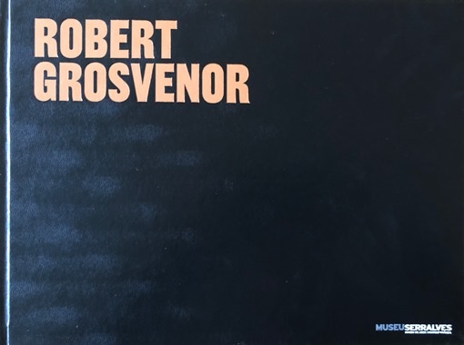 Grosvenor, Robert (New York, 1937) - Cooper, Paula;  Klaus Ottmann;  Ulrich Loock (et al.). - Robert Grosvenor.