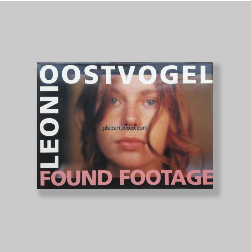 Oostvogel, Leoni (Dutch, b. 1969) - Helmerhorst, Michael. - Leoni Oostvogel: Found Footage.
