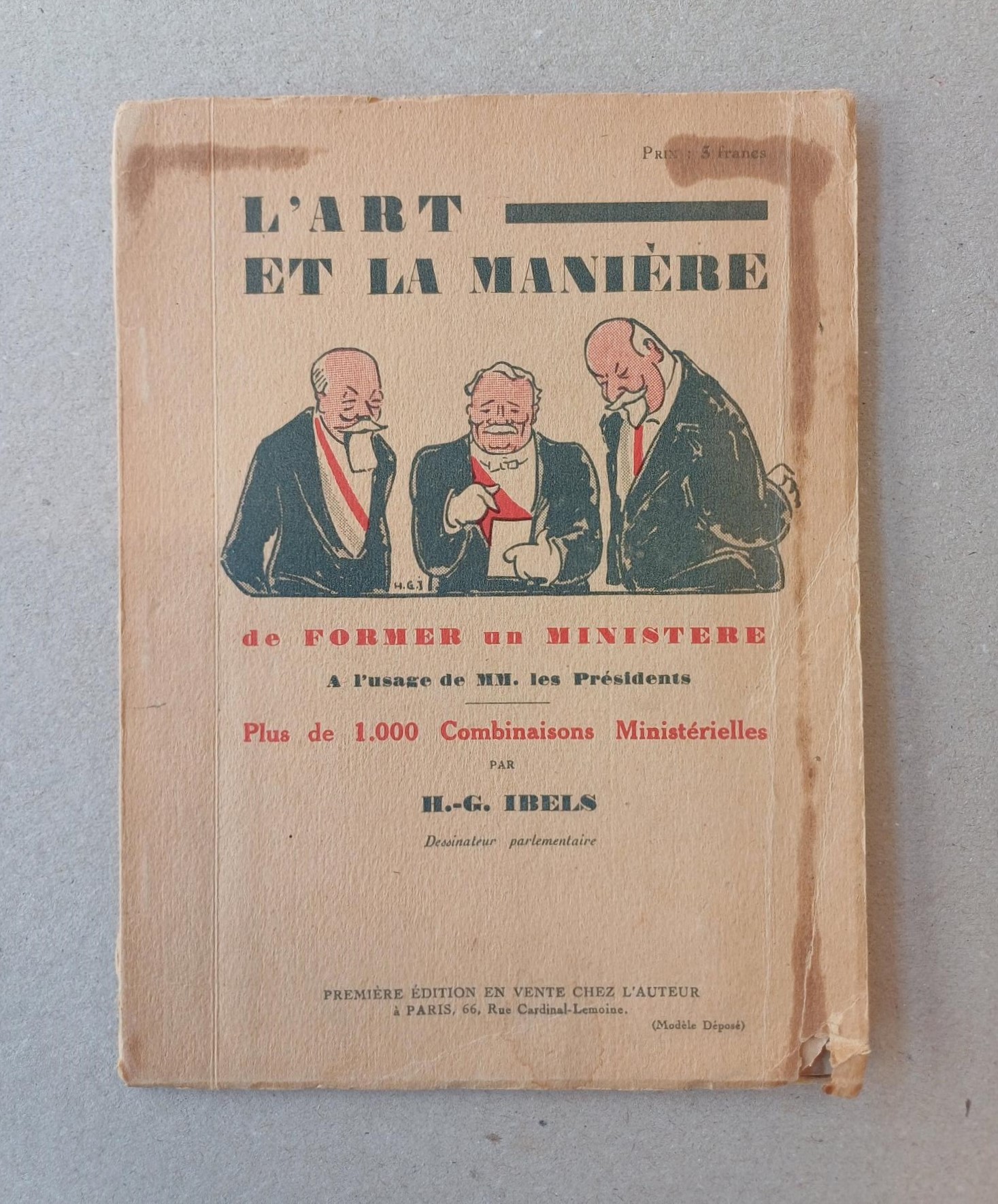 Ibels H.G. - L'art et la maniere de former un ministere, a l'usage de MM. les Presidents, plus de 1.000 combinaisons ministerielles