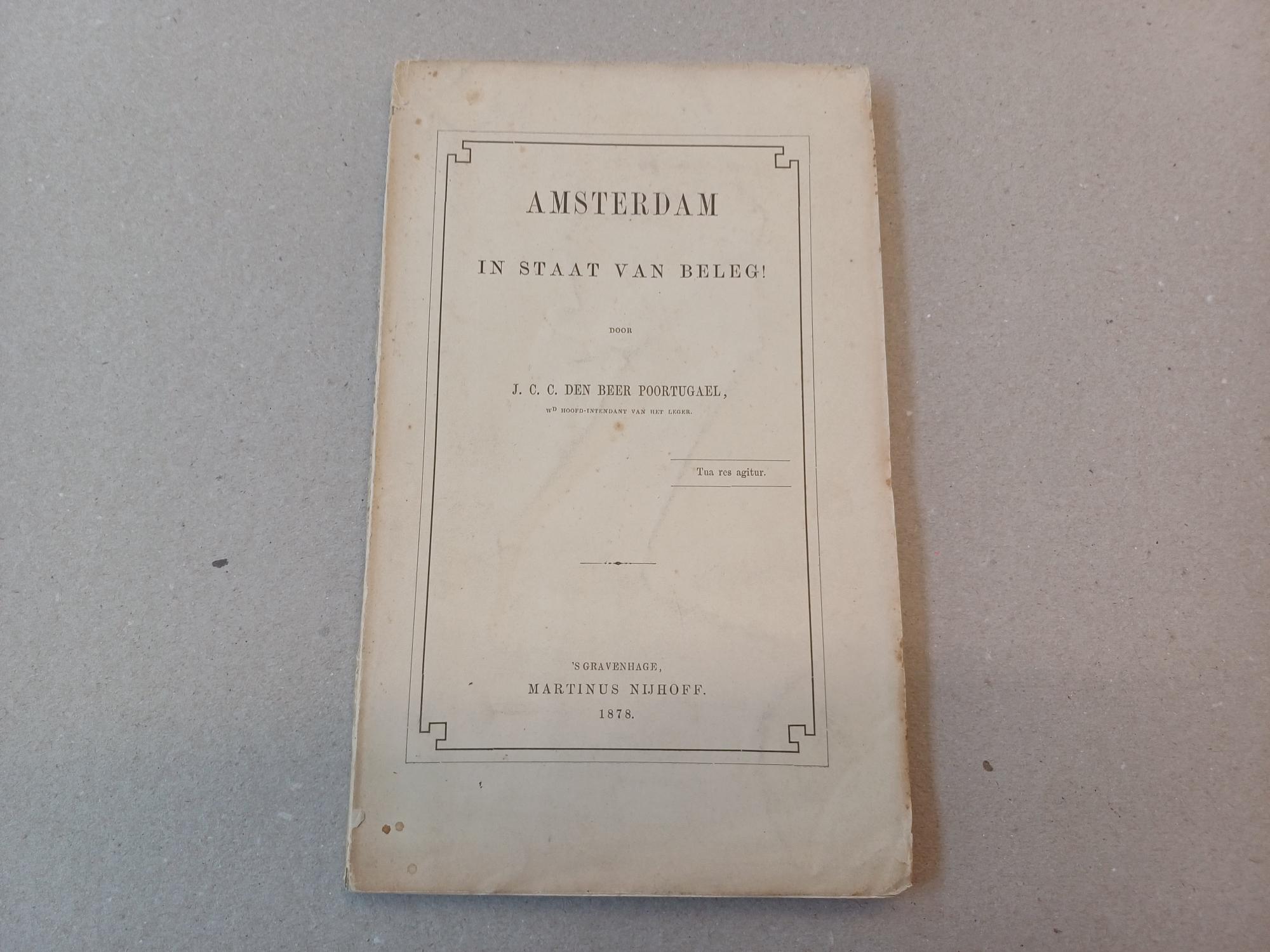 den Beer Poortugael, J.C.  - Wd. Hoofd Intendant van het Leger - Amsterdam in staat van beleg!