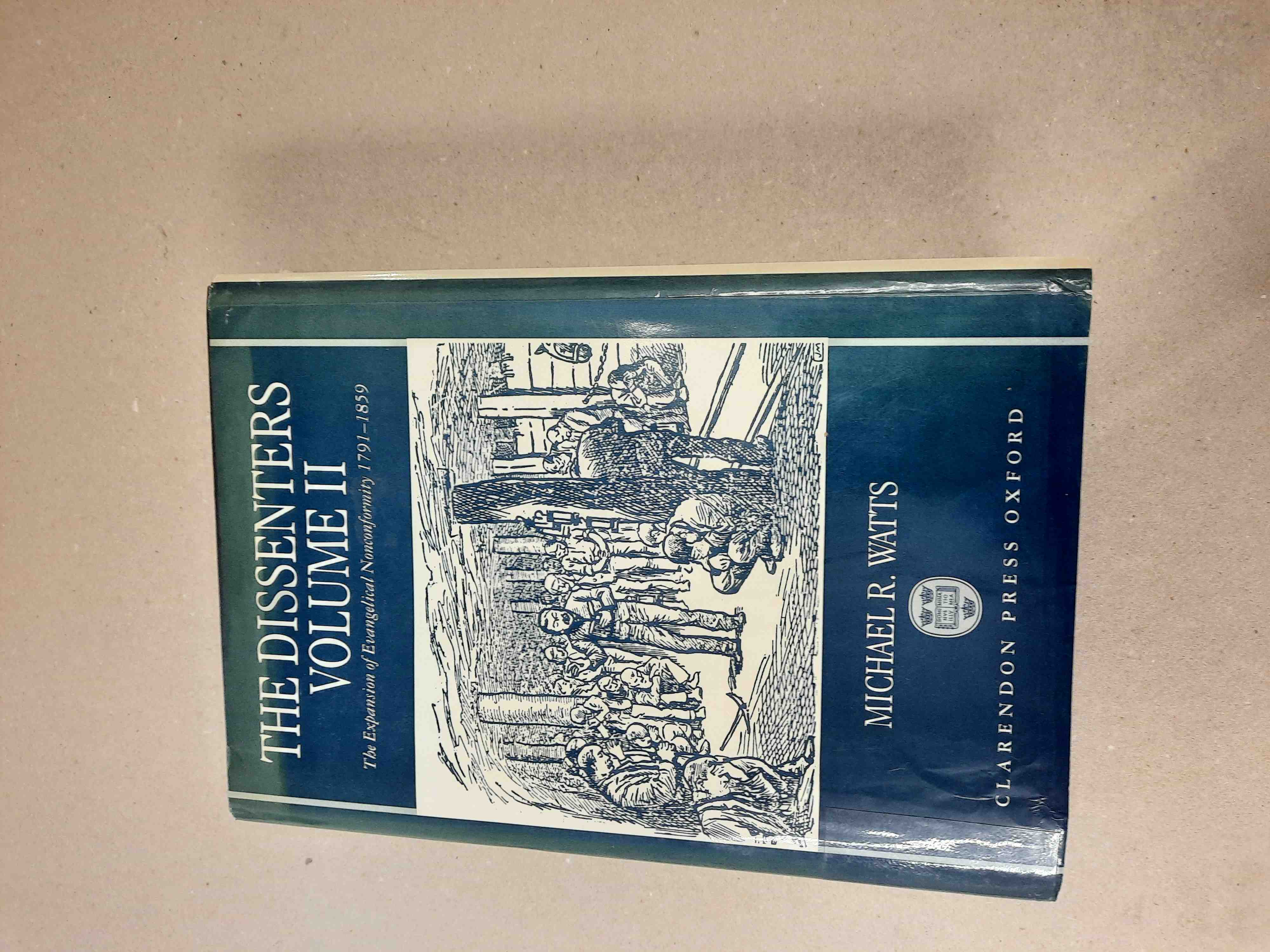 Watts, Michael R. - The Dissenters. Volume II. The Expansion of Evangelical Nonconformity 1791-1859.