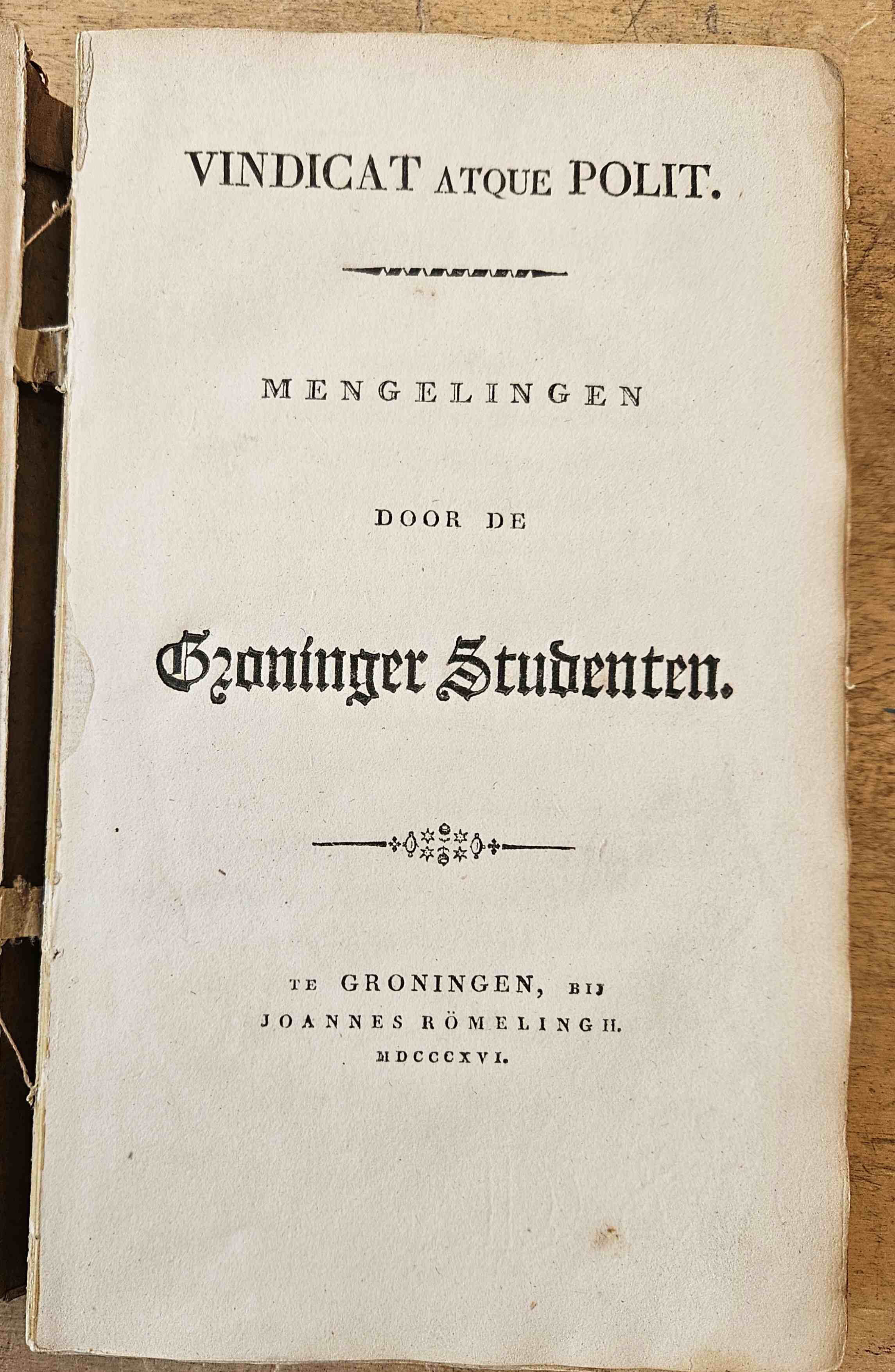  - Vindicat atque polit. Mengelingen door de Groninger Studenten. [EERST BOEK-UITGAVE VINDICAT]