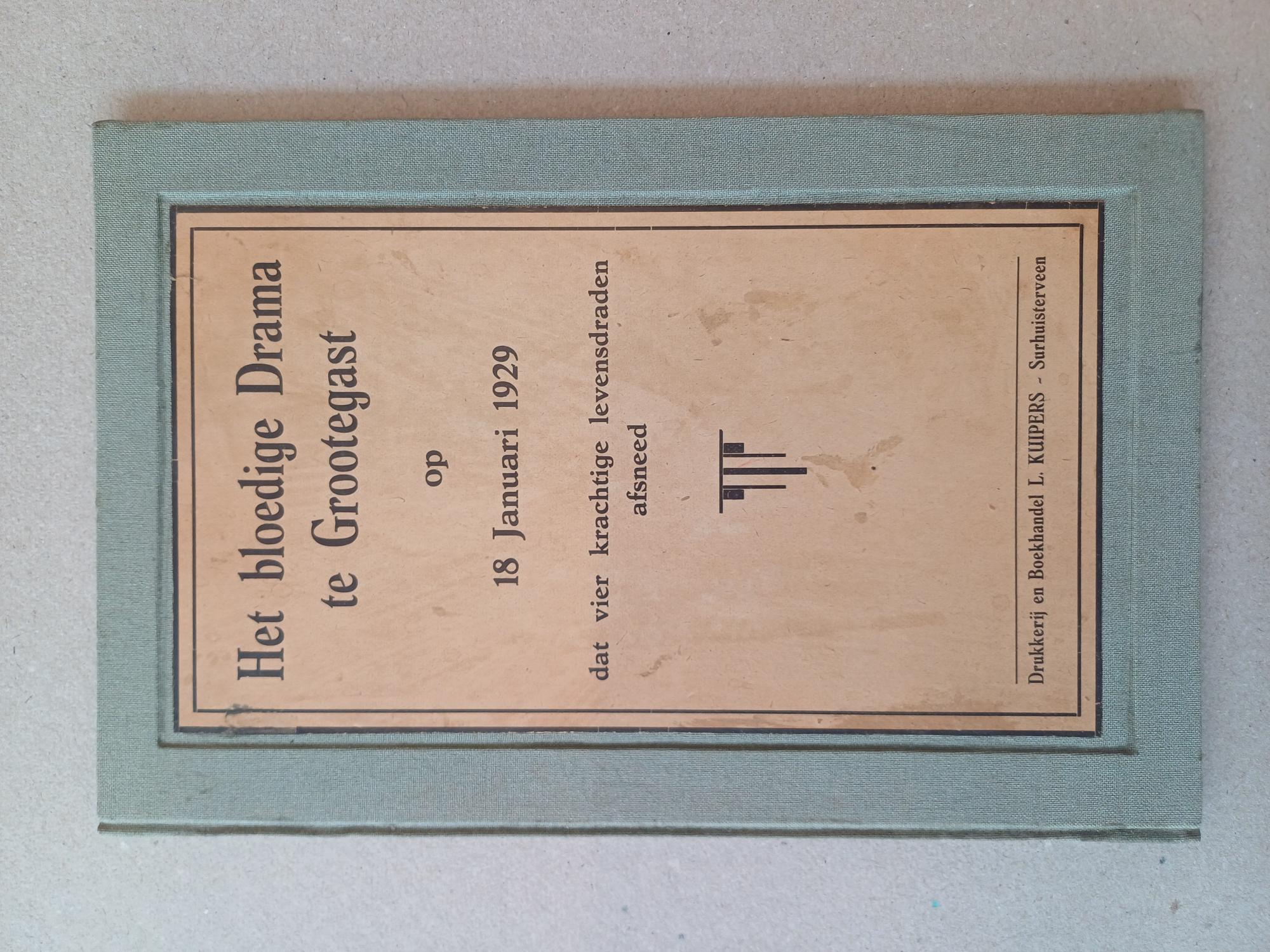  - Het bloedige Drama te Grootegast op 18 Januari 1929 dat vier krachtige levensdraden afsneed [over IJje Wijkstra)