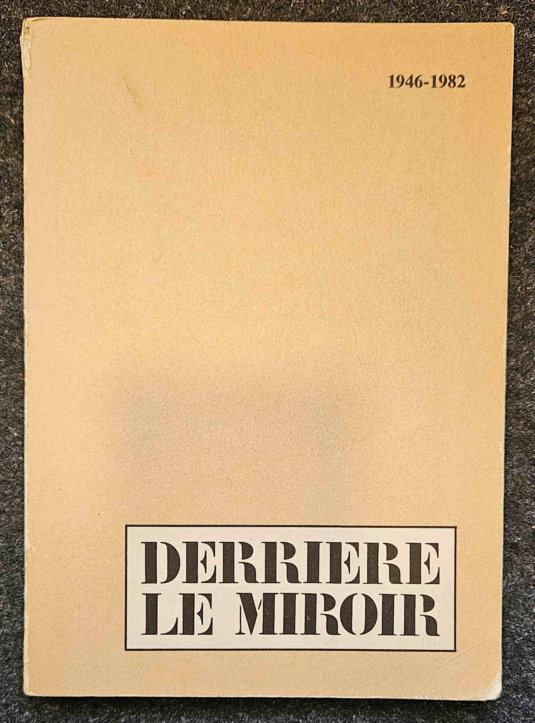 Maeght, Adrien;  Chapon, Francoise - Derriere le miroir: 1946-1982