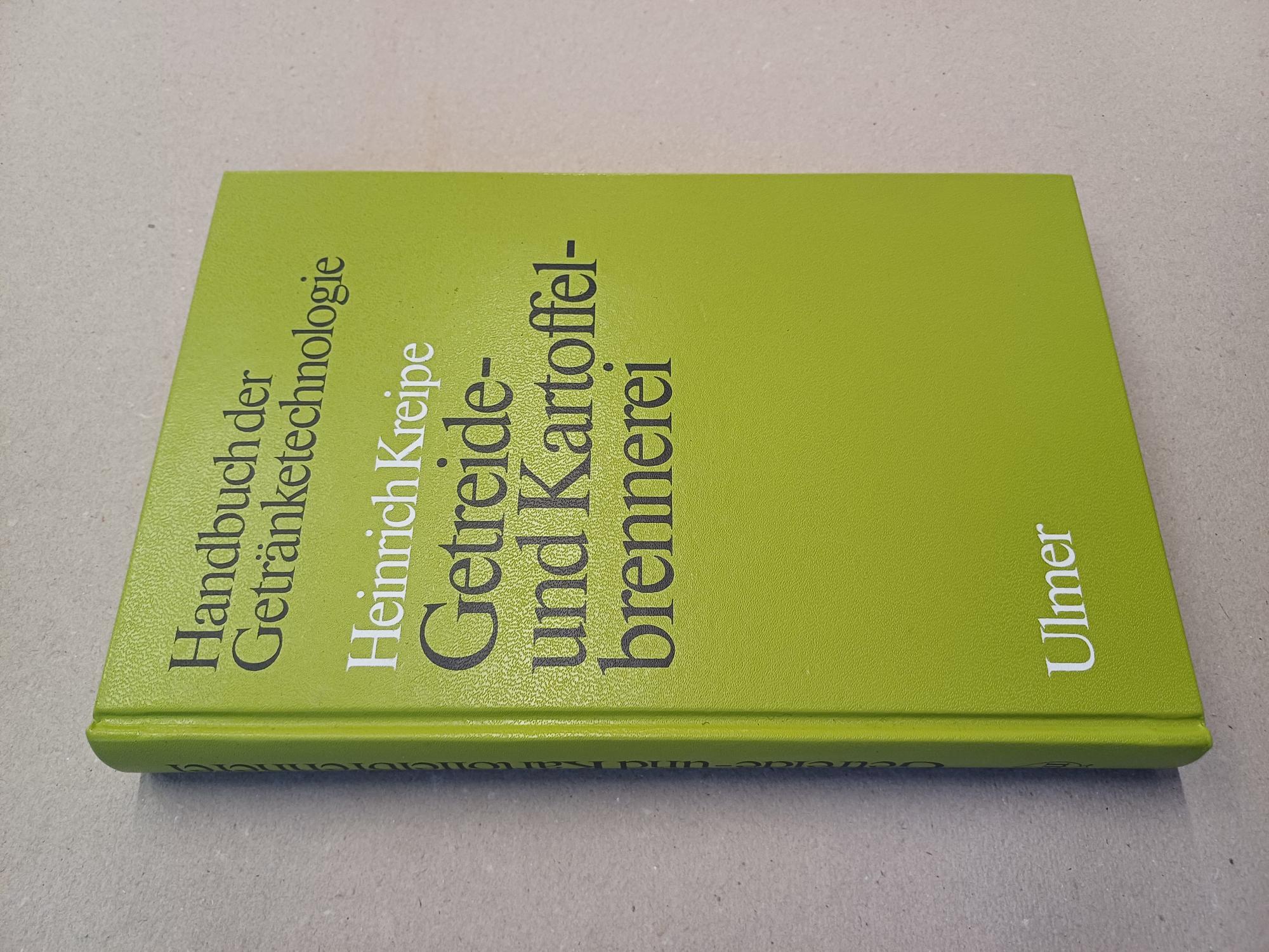 Kreipe, Heinrich - Handbuch der Getrnketechnologie: Getreide- und Kartoffelbrennerei