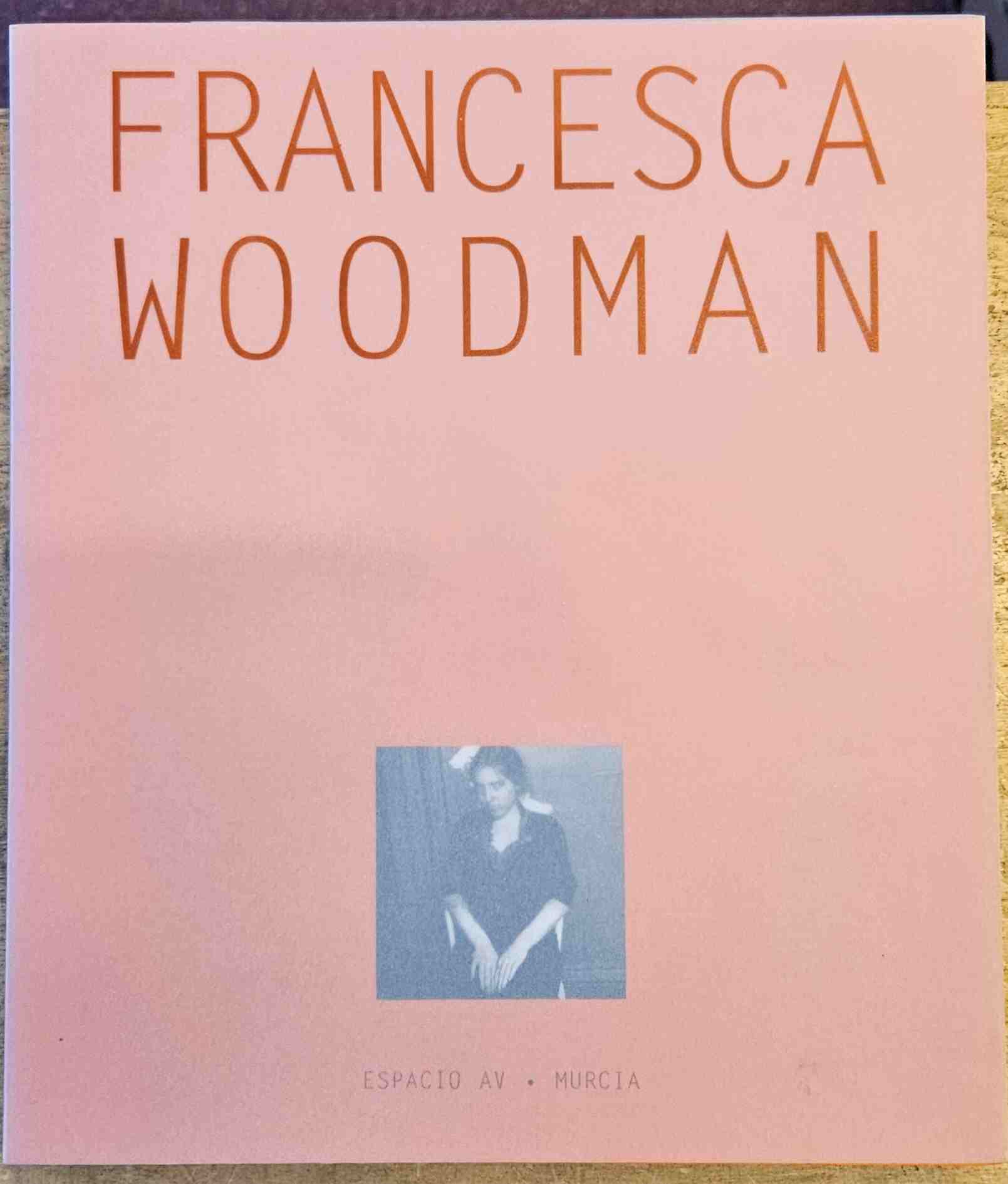 Woodman, Francesca - Francesca Woodman Retrospectiva / Retrospective. Espacio Av Murcia 26 Feb / 17 May 2009