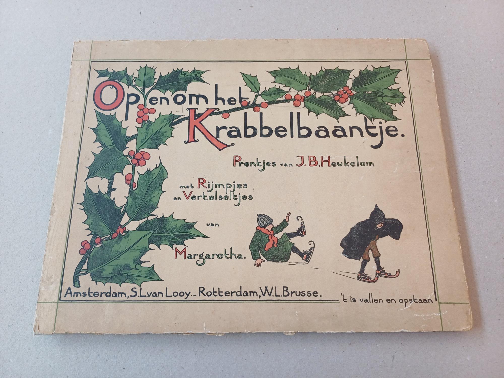 Heukelom, J.B.;  Margaretha - Op en om het Krabbelbaantje. - Op steen geteekend door J.B. Heukelom; met rijmpjes en vertelseltjes van Margaretha